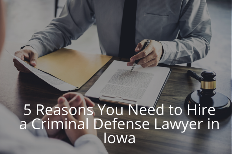 5 Reasons You Need To Hire A Criminal Defense Lawyer In Iowa Cory