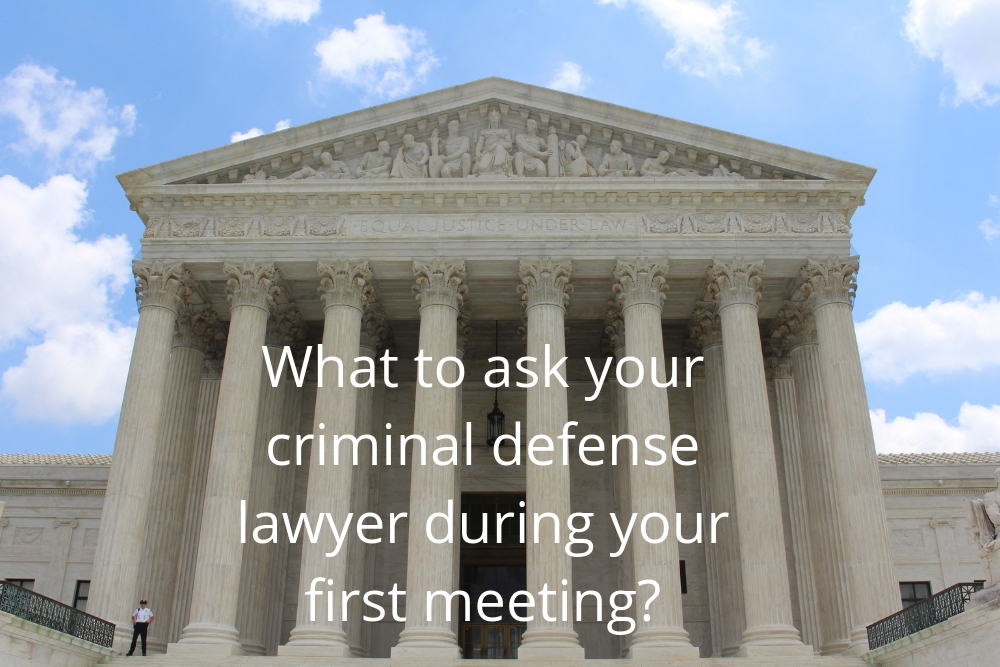 What to ask your criminal defense lawyer during your first meeting?