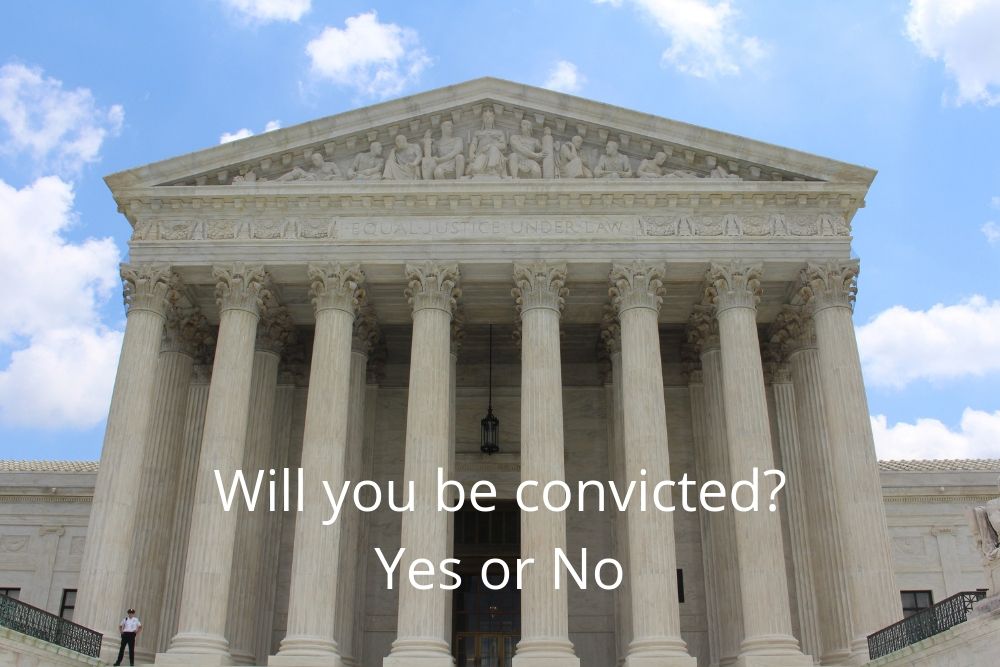 Will you be convicted? Yes or No