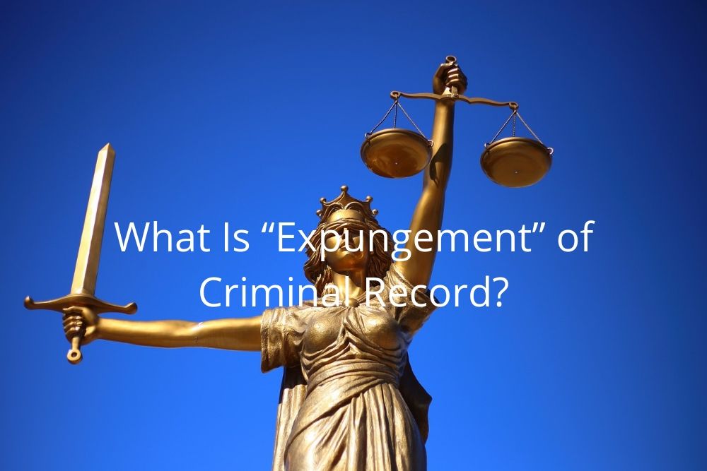 What Is “Expungement” of Criminal Record?